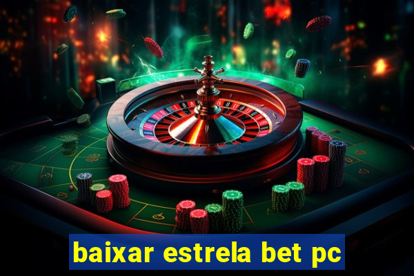 baixar estrela bet pc