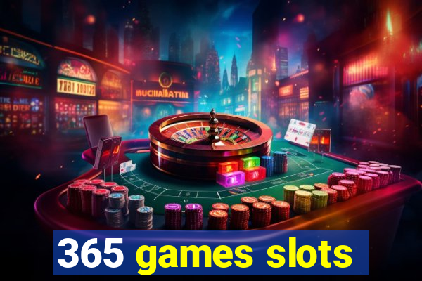 365 games slots