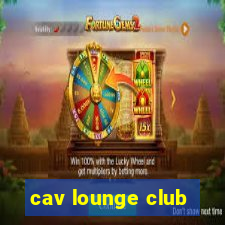 cav lounge club