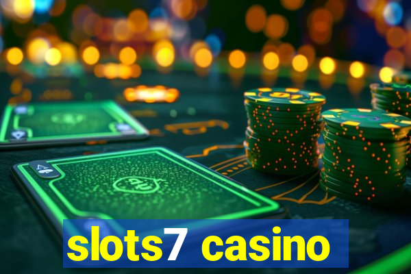 slots7 casino