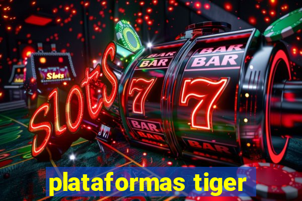 plataformas tiger