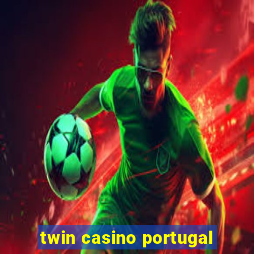 twin casino portugal