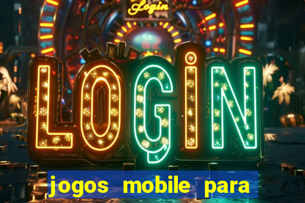 jogos mobile para ganhar dinheiro