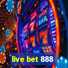 live bet 888