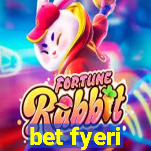 bet fyeri