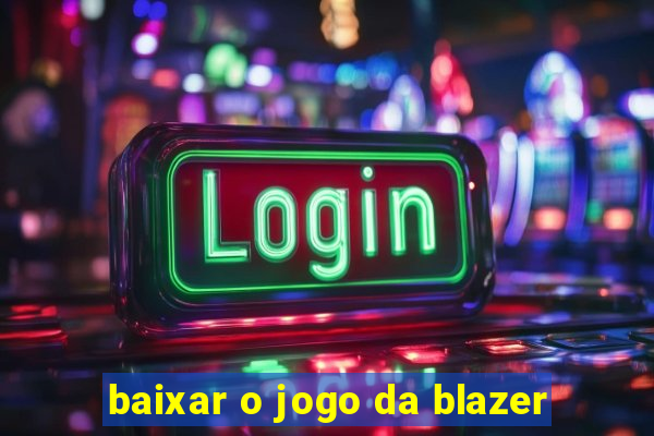 baixar o jogo da blazer