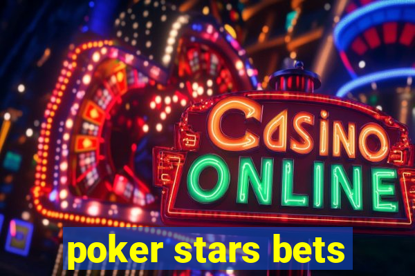 poker stars bets