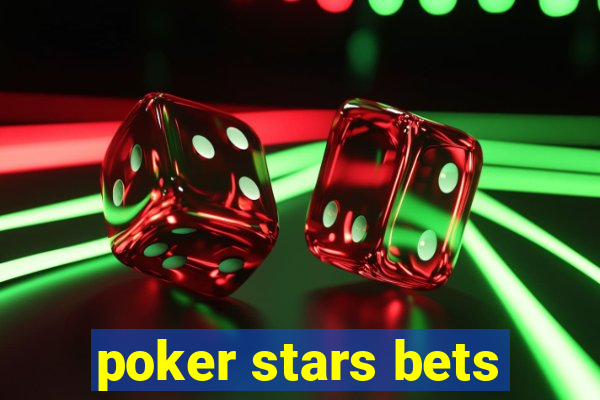 poker stars bets