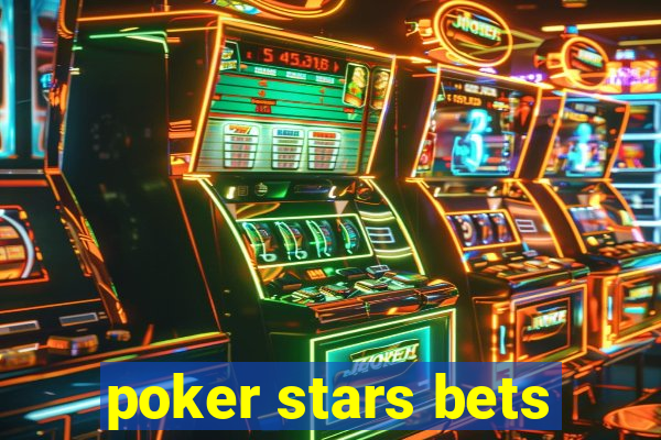 poker stars bets