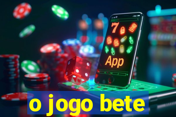 o jogo bete