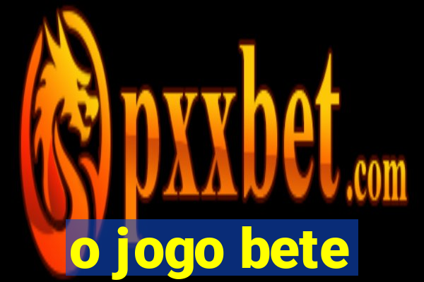 o jogo bete