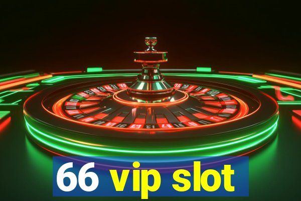 66 vip slot