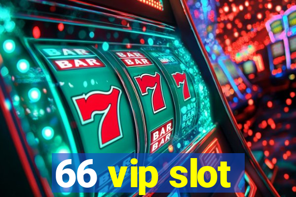 66 vip slot