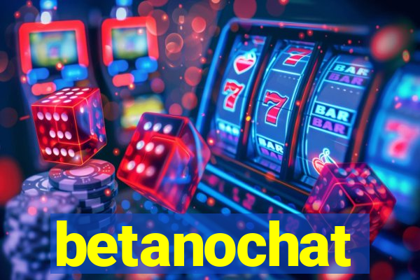 betanochat