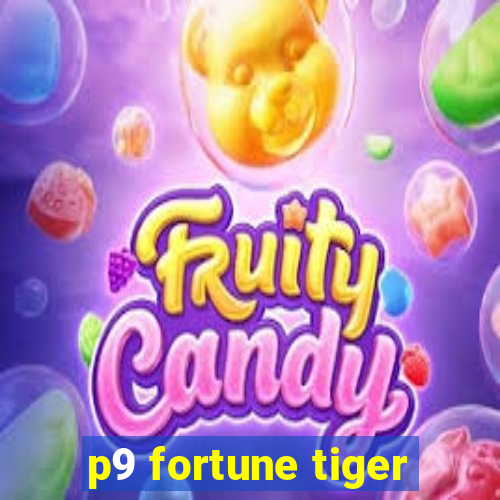 p9 fortune tiger