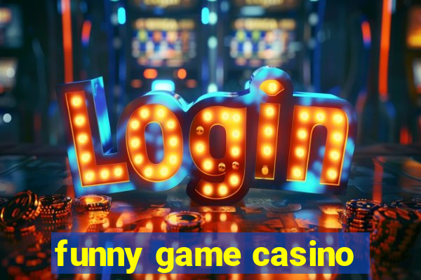 funny game casino