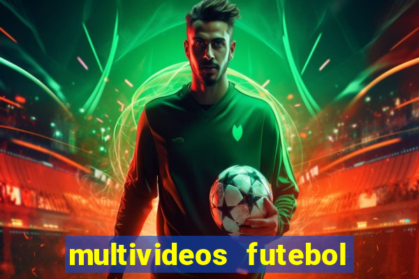 multivideos futebol ao vivo