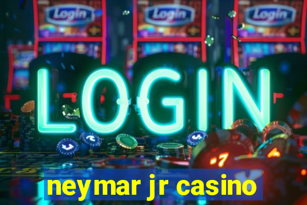 neymar jr casino