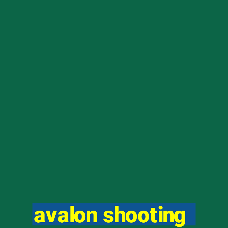 avalon shooting