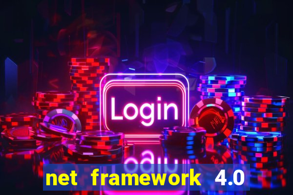 net framework 4.0 v 30319 windows 7 64 bit