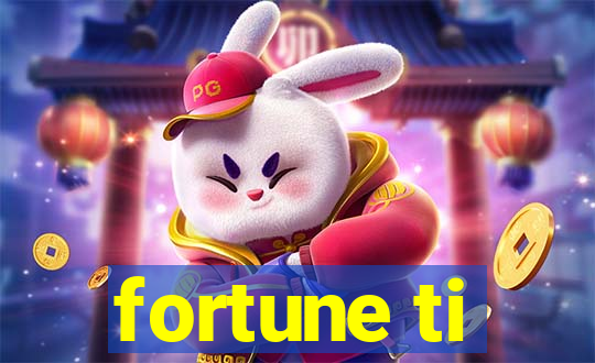 fortune ti