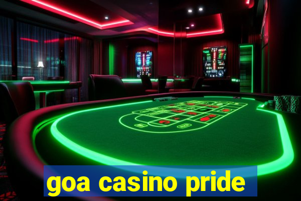 goa casino pride