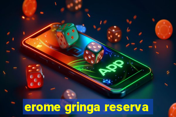 erome gringa reserva