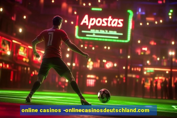 online casinos -onlinecasinosdeutschland.com