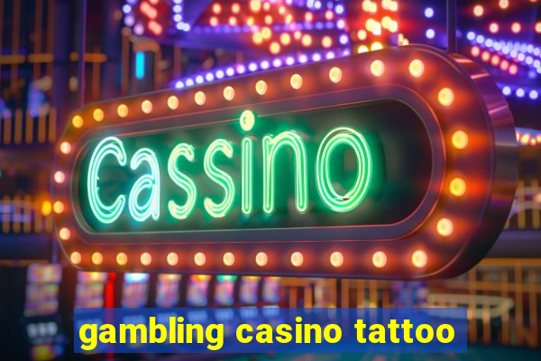 gambling casino tattoo