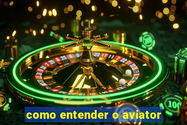 como entender o aviator