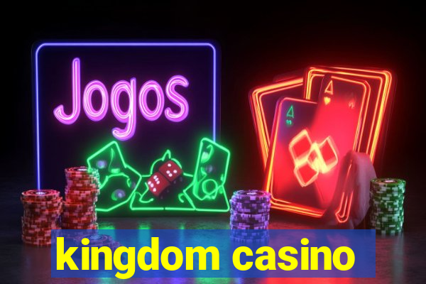 kingdom casino