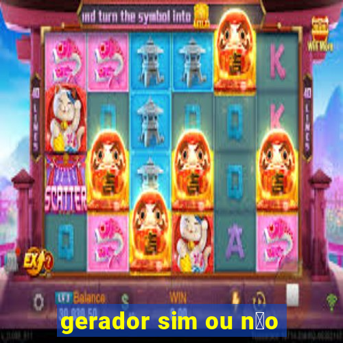 gerador sim ou n茫o