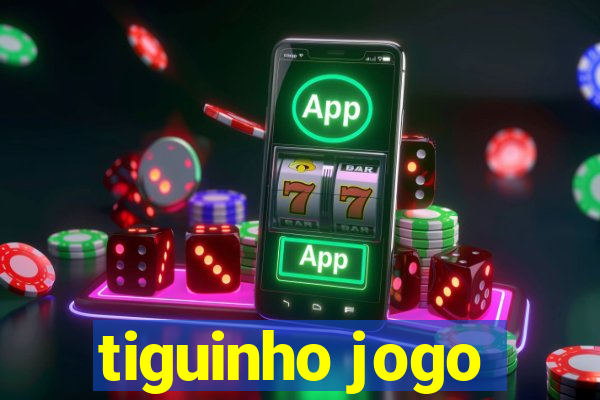 tiguinho jogo