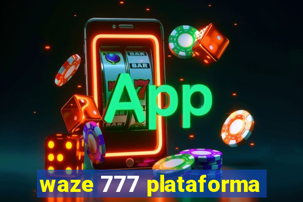 waze 777 plataforma