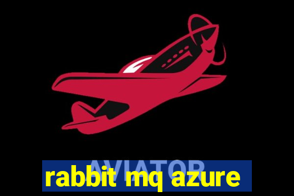 rabbit mq azure