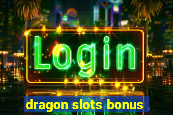 dragon slots bonus