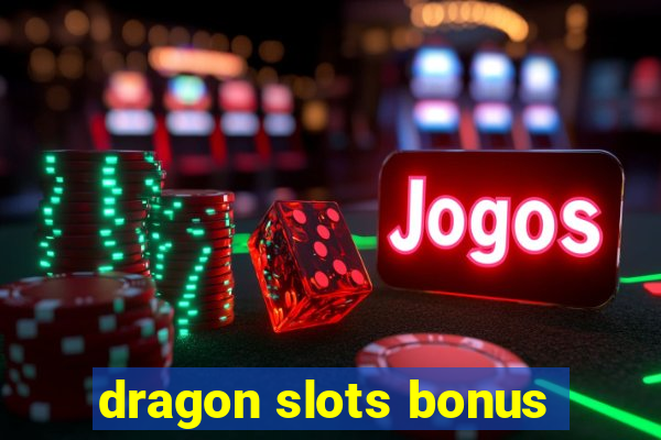 dragon slots bonus