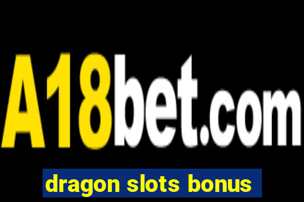 dragon slots bonus