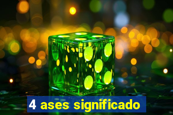 4 ases significado