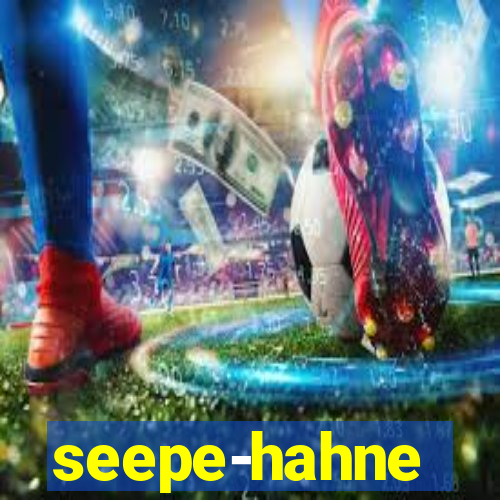 seepe-hahne