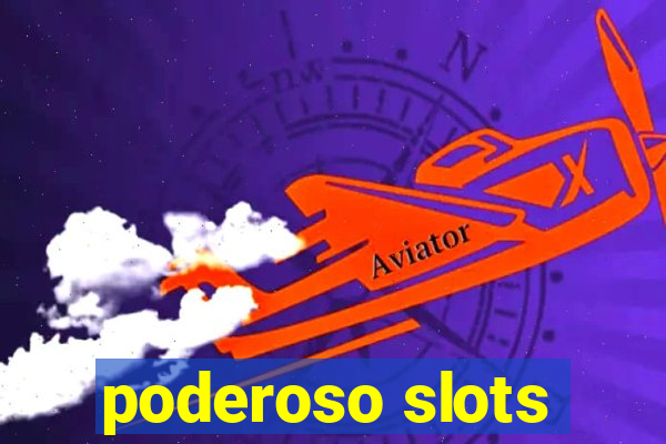 poderoso slots