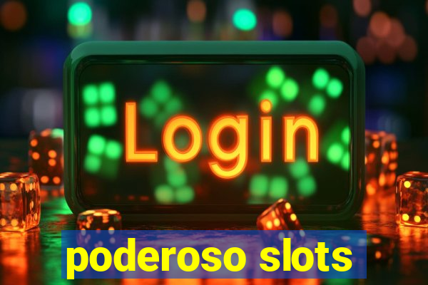 poderoso slots