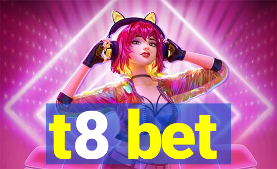 t8 bet