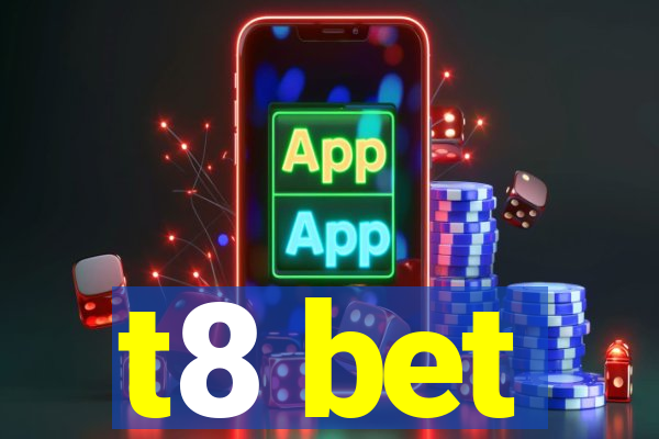 t8 bet