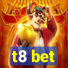 t8 bet