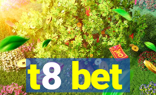 t8 bet