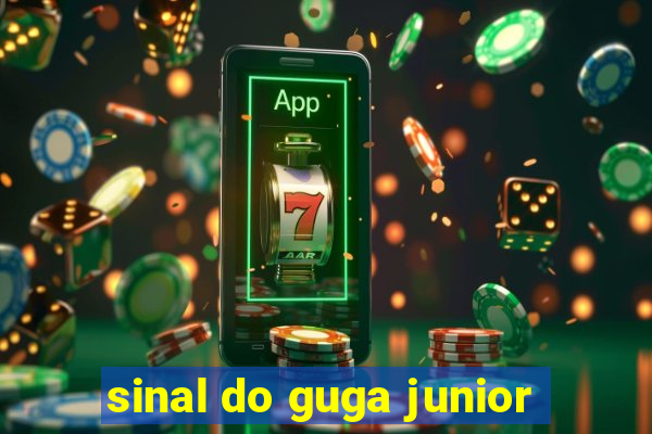 sinal do guga junior