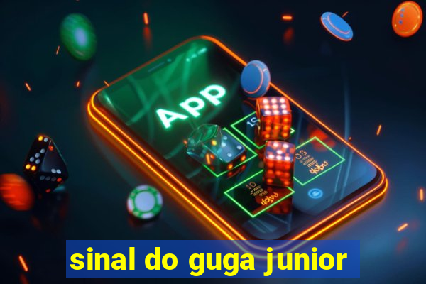 sinal do guga junior