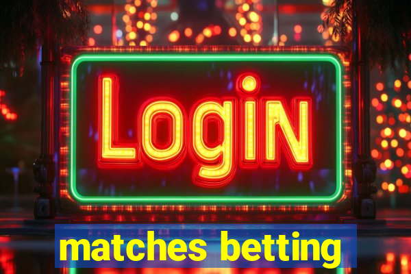 matches betting