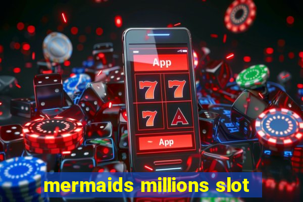 mermaids millions slot